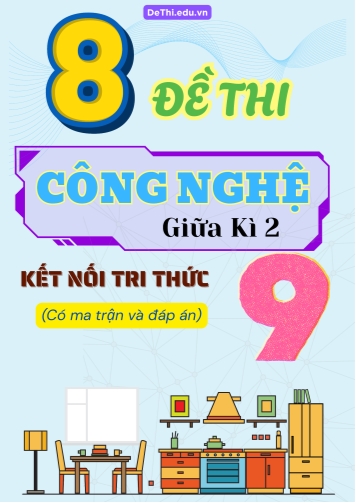 7 Đề thi giữa kì 2 Công nghệ Lớp 9 có ma trận & đáp án (Kết nối tri thức)